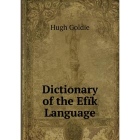 

Книга Dictionary of the Efïk Language