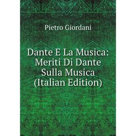 

Книга Dante E La Musica: Meriti Di Dante Sulla Musica (Italian Edition)