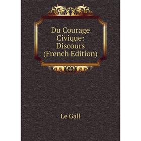 

Книга Du Courage Civique: Discours (French Edition)