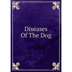 

Книга Diseases Of The Dog