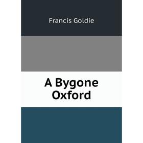 

Книга A Bygone Oxford