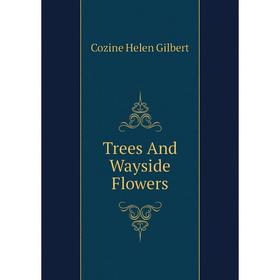 

Книга Trees And Wayside Flowers