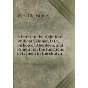 

Книга A letter to the right Rev. William Skinner, D.D., Bishop of Aberdeen, and Primus: on the functions of laymen in the church