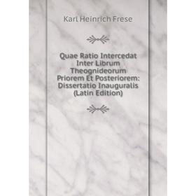 

Книга Quae Ratio Intercedat Inter Librum Theognideorum Priorem Et Posteriorem: Dissertatio Inauguralis (Latin Edition)