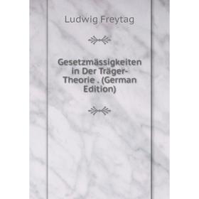 

Книга Gesetzmässigkeiten in Der Träger-Theorie. (German Edition)