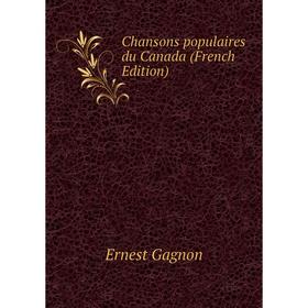 

Книга Chansons populaires du Canada (French Edition)