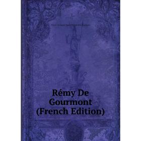 

Книга Rémy De Gourmont (French Edition)