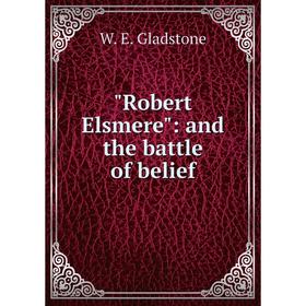 

Книга Robert Elsmere: and the battle of belief