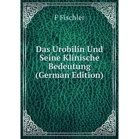 

Книга Das Urobilin Und Seine Klinische Bedeutung (German Edition)