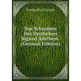 

Книга Das Schreiben Des Deutschen Signed Adelbert. (German Edition)