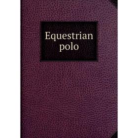 

Книга Equestrian polo