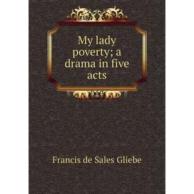 

Книга My lady poverty; a drama in five acts