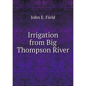 

Книга Irrigation from Big Thompson River