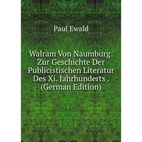 

Книга Walram Von Naumburg: Zur Geschichte Der Publicistischen Literatur Des Xi. Jahrhunderts. (German Edition)