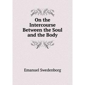 

Книга On the Intercourse Between the Soul and the Body