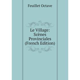 

Книга Le Village: Scènes Provinciales