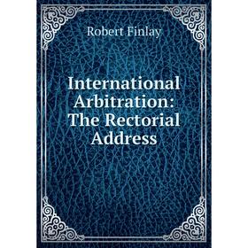 

Книга International Arbitration: The Rectorial Address
