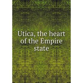 

Книга Utica, the heart of the Empire state