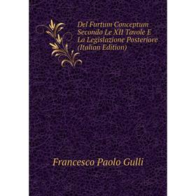 

Книга Del Furtum Conceptum Secondo Le XII Tavole E La Legislazione Posteriore (Italian Edition)