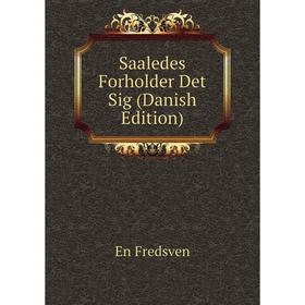 

Книга Saaledes Forholder Det Sig (Danish Edition)