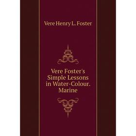

Книга Vere Foster's Simple Lessons in Water-Colour. Marine