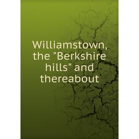 

Книга Williamstown, the Berkshire hills and thereabout