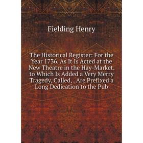 

Книга The Historical Register: For the Year 1736.