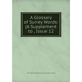 

Книга A Glossary of Surrey Words: (A Supplement to, Issue 12