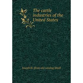 

Книга The cattle industries of the United States