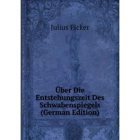 

Книга Über Die Entstehungszeit Des Schwabenspiegels (German Edition)