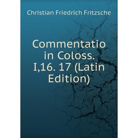 

Книга Commentatio in Coloss. I,16. 17 (Latin Edition)