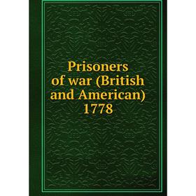 

Книга Prisoners of war (British and American) 1778