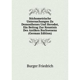 

Книга Stichometrische Untersuchungen Zu Demosthenes Und Herodot, Ein Beitrag Zur Kenntnis Des Antiken Buchwesens (German Edition)