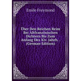 

Книга Über Den Reichen Reim Bei Altfranzösischen Dichtern Bis Zum Anfang Des Xiv. Jahrh. (German Edition)