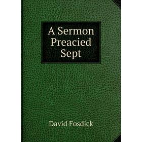 

Книга A Sermon Preacied Sept