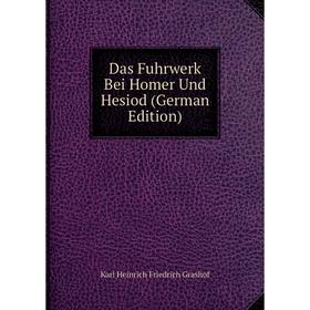 

Книга Das Fuhrwerk Bei Homer Und Hesiod (German Edition)