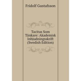 

Книга Tacitus Som Tänkare: Akademisk Inbjudningsskrift (Swedish Edition)