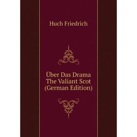 

Книга Über Das Drama The Valiant Scot (German Edition)