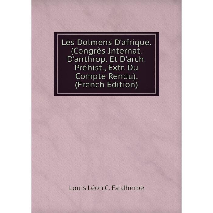 фото Книга les dolmens d'afrique (congrès internat d'anthrop et d'arch préhist, extr du compte rendu) nobel press