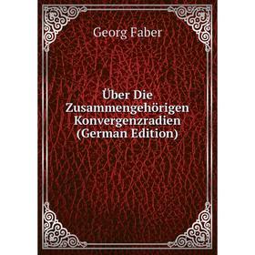 

Книга Über Die Zusammengehörigen Konvergenzradien (German Edition)