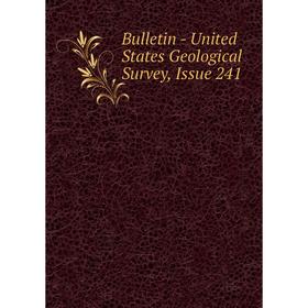 

Книга Bulletin - United States Geological Survey, Issue 241