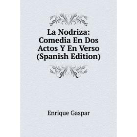 

Книга La Nodriza: Comedia En Dos Actos Y En Verso