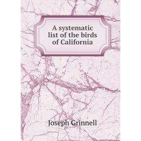 

Книга A systematic list of the birds of California