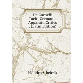 

Книга De Cornelii Taciti Germania Apparatu Critico. (Latin Edition)