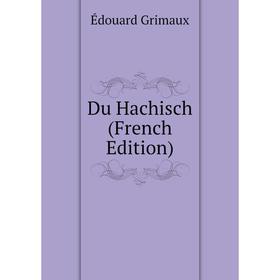 

Книга Du Hachisch (French Edition)