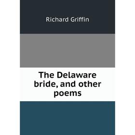 

Книга The Delaware bride, and other poems