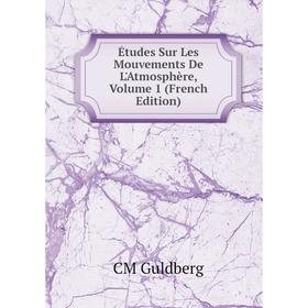 

Книга Études Sur Les Mouvements De L'Atmosphère, Volume 1 (French Edition)