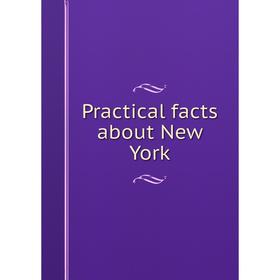 

Книга Practical facts about New York