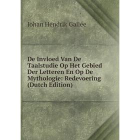 

Книга De Invloed Van De Taalstudie Op Het Gebied Der Letteren En Op De Mythologie: Redevoering (Dutch Edition)