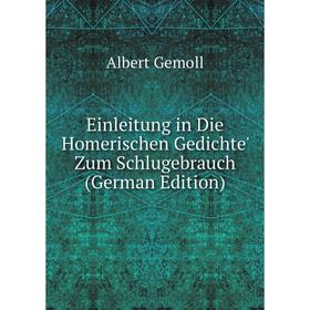 

Книга Einleitung in Die Homerischen Gedichte' Zum Schlugebrauch (German Edition)